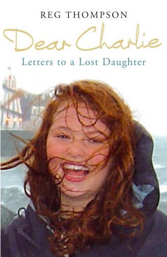 Dear Charlie: Letters to a Lost Daughter