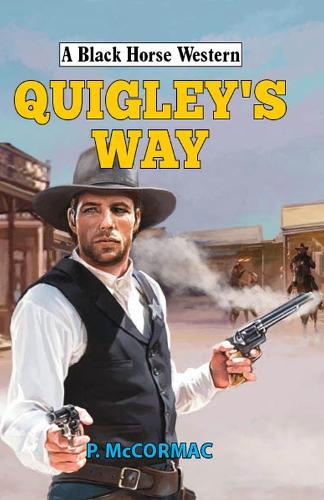 Quigley's Way (A Black Horse Western)