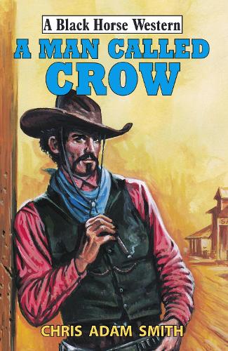 A Man Called Crow (A Black Horse Western)