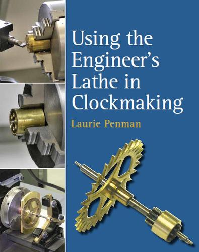 Using the Engineer's Lathe in Clockmaking