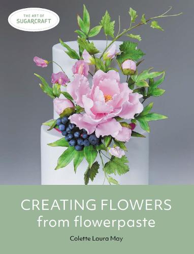 Creating Flowers from Flowerpaste (The Art of Sugarcraft)