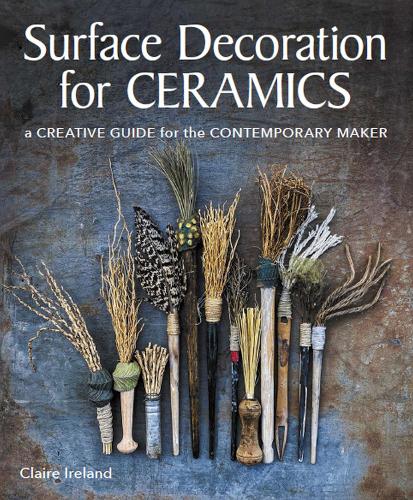 Surface Decoration for Ceramics: A Creative Guide for the Contemporary Maker