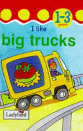 I Like Big Trucks (Toddler Mini Hardback S.)
