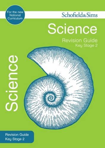 Key Stage 2 Science Revision Guide: KS2 Science, Ages 7-11 (Schofield & Sims Revision Guides)