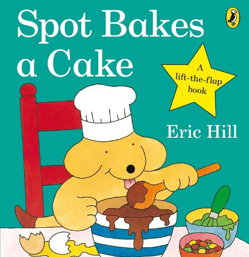 Spot Bakes A Cake (Spot Lift the Flap)