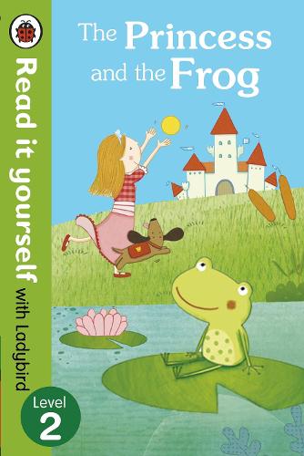 The Princess and the Frog - Read it yourself with Ladybird: Level 2 (Read It Yourself Level 2)