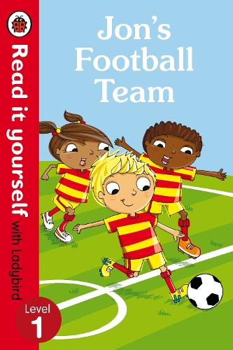 Jon's Football Team - Read it yourself with Ladybird: Level 1 (Read It Yourself Level 1)