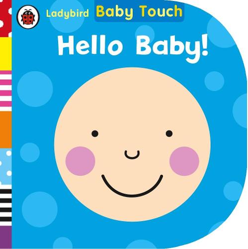 Baby Touch: Hello, Baby! (Ladybird Baby Touch)