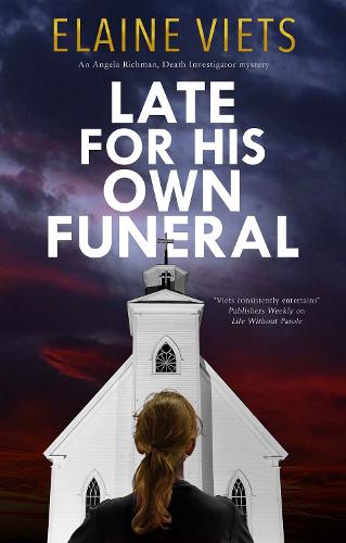 Late for His Own Funeral: 6 (An Angela Richman, Death Investigator mystery)