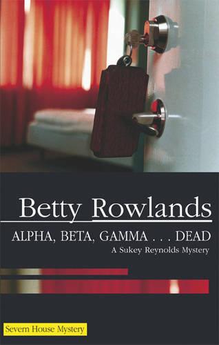 Alpha, Beta, Gamma...Dead (Severn House Large Print)