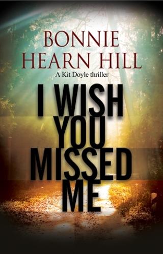 I Wish You Missed Me (A Kit Doyle Mystery)