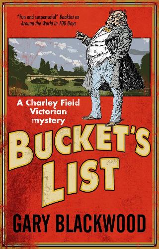 Bucket's List: A Victorian Mystery: 1 (A Charley Field Mystery)
