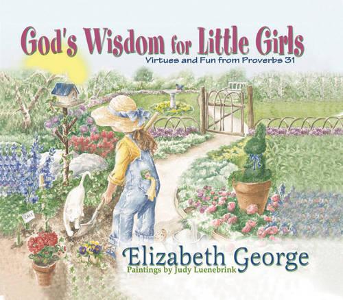 God's Wisdom for Little Girls: American Christian Virtues and Fun from Proverbs 31