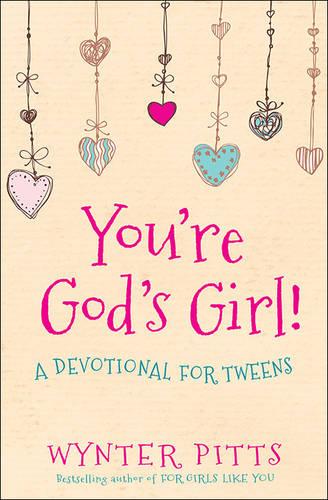 You're God's Girl!: A Devotional for Tweens