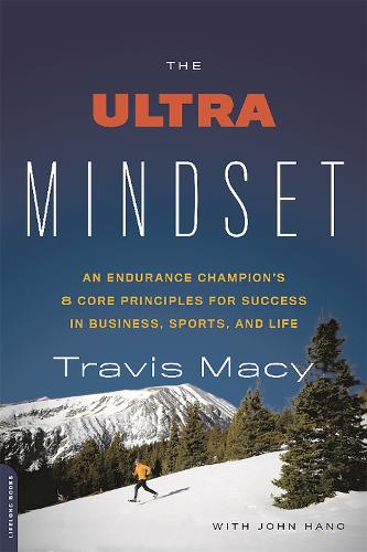 Ultra Mindset: An Endurance Champion's 8 Core Principles for Success in Business, Sports, and Life