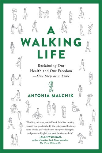 A Walking Life: Reclaiming Our Health and Our Freedom One Step at a Time