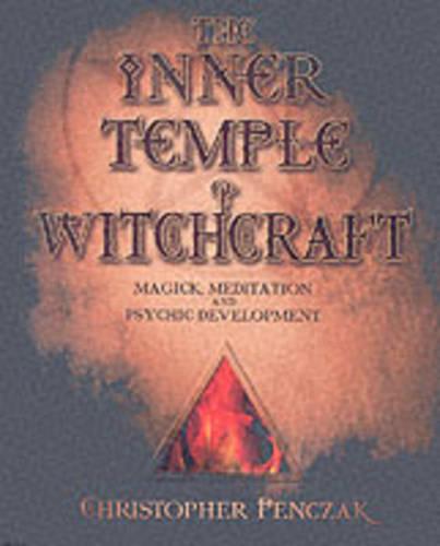 The Inner Temple of Witchcraft: Magick, Meditation and Psychic Development (Penczak Temple)