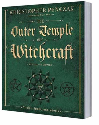 The Outer Temple of Witchcraft: Circles, Spells, and Rituals: 4 (Penczak Temple)