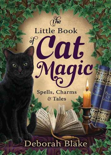 The Little Book of Cat Magic: Spells, Charms and Tales