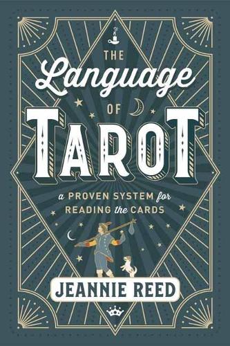 The Language of Tarot: A Proven System for Reading the Cards