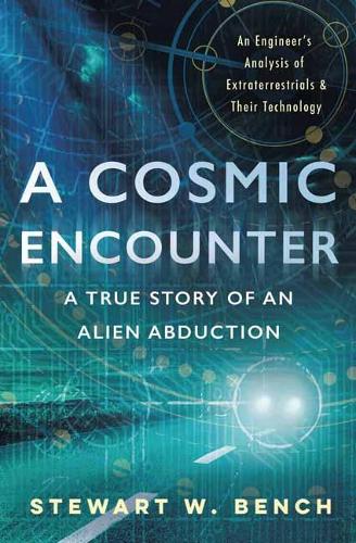 A Cosmic Encounter: A True Story of an Alien Abduction