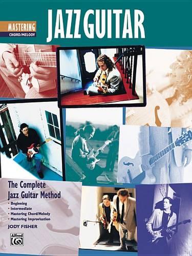 Complete Jazz Guitar Method: Mastering Jazz Guitar -- Chord/Melody