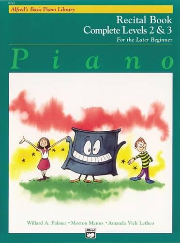 Alfred's Basic Piano Course Recital Book: Complete 2 & 3 (Alfred's Basic Piano Library)