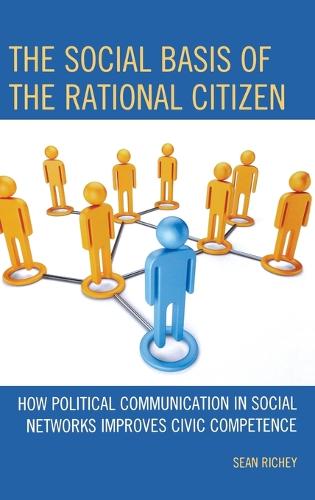 The Social Basis of the Rational Citizen: How Political Communication in Social Networks Improves Civic Competence