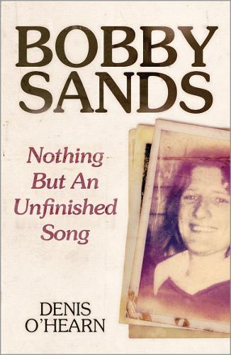 Bobby Sands - New Edition: Nothing But an Unfinished Song