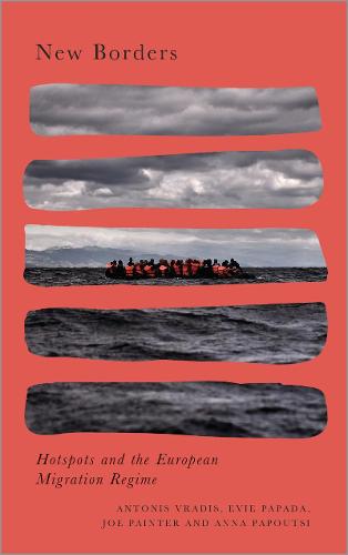 New Borders: Hotspots and the European Migration Regime (Radical Geography)