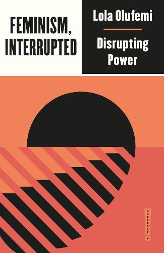 Feminism, Interrupted: Disrupting Power (Outspoken)