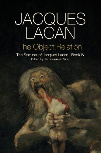 The Object Relation � The Seminar of Jacques Lacan Book IV (Seminar of Jacques Lacan, 4)