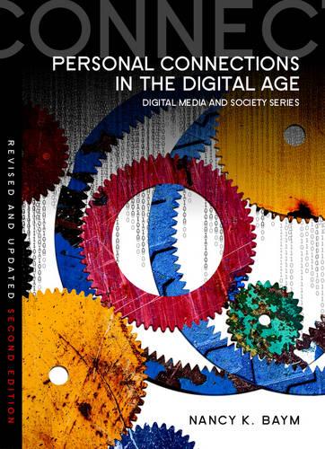 Personal Connections in the Digital Age (DMS - Digital Media and Society)