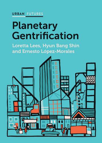 Planetary Gentrification (Polity Urban Futures)