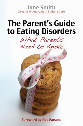 The Parent's Guide to Eating Disorders: What Parents Need to Know