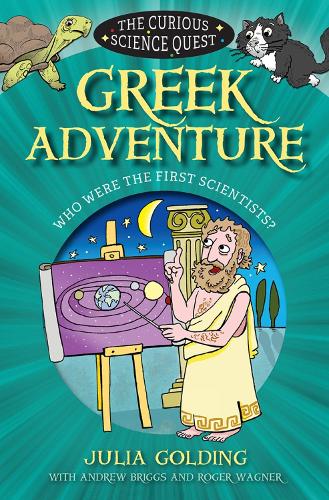 The Curious Science Quest: Greek Adventure: Who were the first scientists?