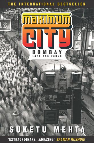 Maximum City: Bombay Lost and Found