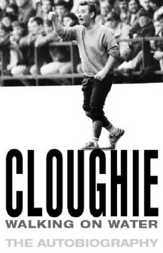 Cloughie: Walking on Water My Life
