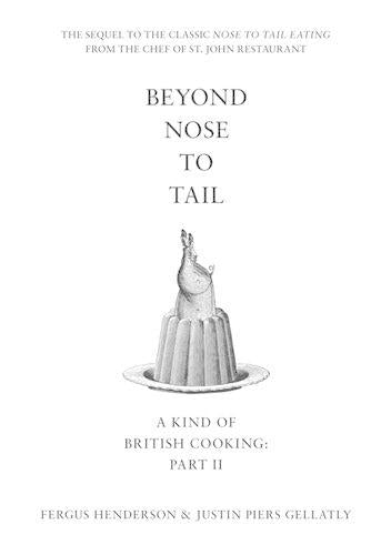 Beyond Nose to Tail: A Kind of British Cooking: Part II