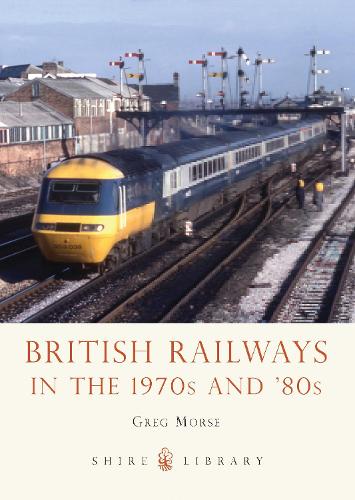 British Railways in the 1970s and 80s (Shire Library)