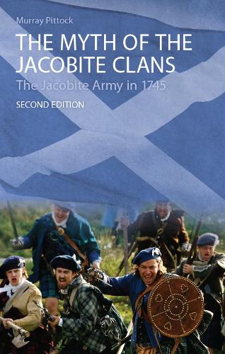 The Myth of the Jacobite Clans: The Jacobite Army in 1745