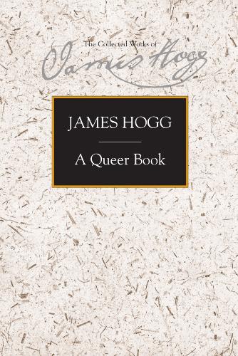A Queer Book (The Collected Works of James Hogg)