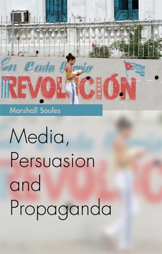 Media, Persuasion and Propaganda (Media Topics)