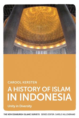 A History of Islam in Indonesia: Unity in Diversity (New Edinburgh Islamic Surveys)