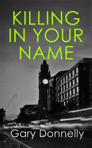 Killing in Your Name: The powerful Belfast-set crime series (DI Owen Sheen)