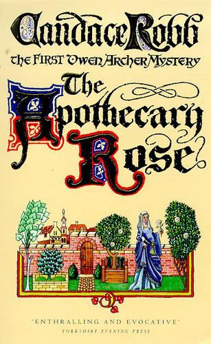 The Apothecary Rose: The First Owen Archer Mystery (Owen Archer Mysteries)