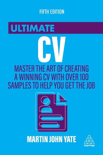Ultimate CV: Master the Art of Creating a Winning CV with Over 100 Samples to Help You Get the Job (Ultimate Series)