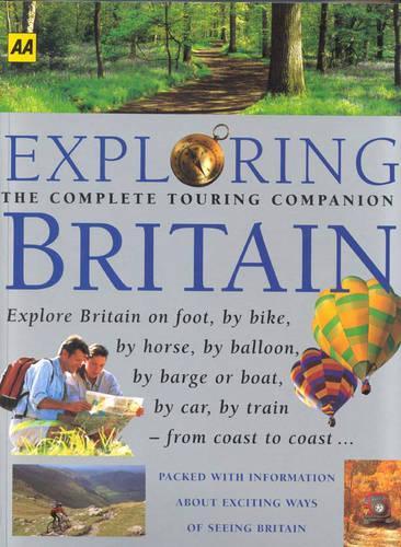 AA Exploring Britain: The Complete Touring Companion