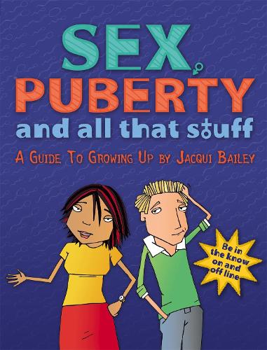 Sex, Puberty and All That Stuff: A Guide to Growing Up