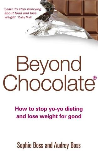 Beyond Chocolate: How to stop yo-yo dieting and lose weight for good